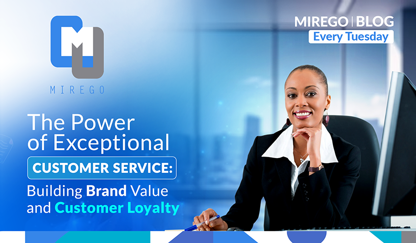The Power of Exceptional Customer Service: Building Brand Value and Customer Loyalty